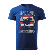  Póló Just a girl who loves dachshunds  mintával Kék 3XL egyedi ajándék