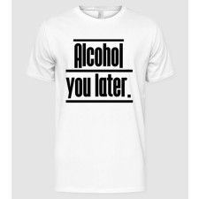 Pólómánia Alcohol you later - Férfi Alap póló férfi póló