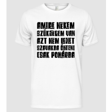 Pólómánia Amire nekem szükségem van...2 - Férfi Alap póló férfi póló