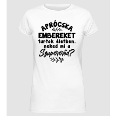 Pólómánia Aprócska embereket nevelek - Női Alap póló
