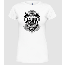 Pólómánia Awesome being of 40 years 1980 AUGUSZTUS - Női Kerek nyakú Póló