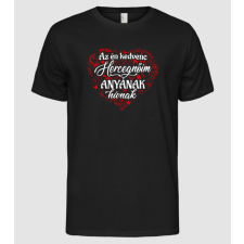 Pólómánia Az én mesebeli HERCEGNŐIM anyának HÍVNAK - Férfi Alap póló férfi póló