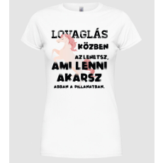 Pólómánia Az lehetsz ami lenni akarsz LOVAS - Női Kerek nyakú Póló