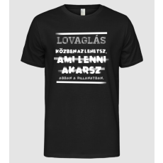 Pólómánia Az lehetsz ami lenni akarsz szöveges inprog LOVAS - Férfi Alap póló