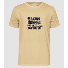Pólómánia Being Normal is Vastly Overrated - Férfi Alap póló férfi póló
