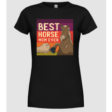 Pólómánia Best Horse Mom Ever - Legjobb Lovas Anya - Női Kerek nyakú Póló