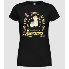 Pólómánia Birtday Llamazin 6 years old - Női Kereknyakú Póló női póló