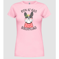 Pólómánia Bulldogság lány - Női Kerek nyakú Póló női póló
