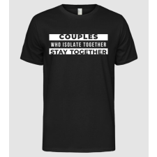 Pólómánia couples who isolate together - Férfi Alap póló férfi póló