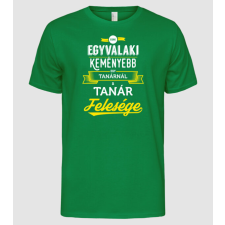 Pólómánia Csak egy valaki keményebb...tanár feleség - Férfi Alap póló férfi póló