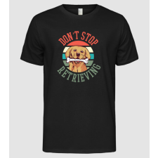 Pólómánia Don't Stop Retrieving Golden Retriever - Férfi Alap póló férfi póló