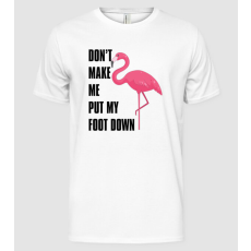 Pólómánia Dont make me put my foot down - Férfi Alap póló