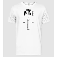 Pólómánia Drink wine feel fine - Férfi Alap póló férfi póló