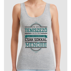 Pólómánia Én egy menő...TENISZEZŐ - Női Trikó
