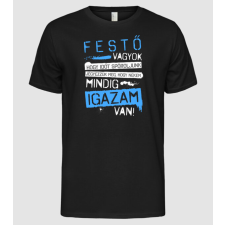 Pólómánia Festő vagyok, mindig igazam van - Férfi Alap póló férfi póló