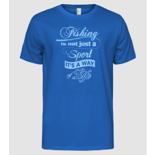 Pólómánia Fishing is not just a sport - Férfi Alap póló férfi póló
