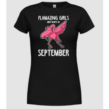 Pólómánia Flamazing girls are born in september - Női Kerek nyakú Póló női póló