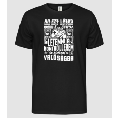 Pólómánia Ha ezt látod kénytelen voltam letenni a kontrollerem - Férfi Alap póló