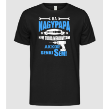 Pólómánia Ha nagypapa nem tudja megjavítani akkor senki sem - Férfi Alap póló férfi póló