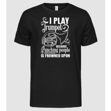 Pólómánia I play trumpet, becouse punching people - Férfi Alap póló