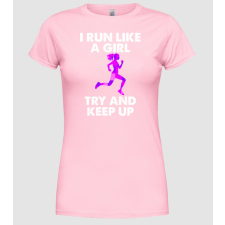 Pólómánia I run like a girl - Női Kerek nyakú Póló női póló