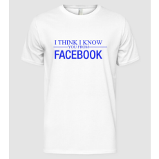 Pólómánia I think i know you from Facebook - Férfi Alap póló