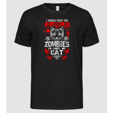 Pólómánia I would push you in front of zombies to save my cat - Férfi Alap póló
