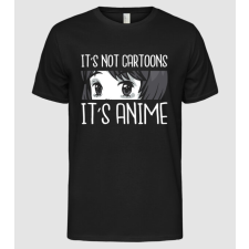 Pólómánia It's not cartoons it's anime - Férfi Alap póló férfi póló