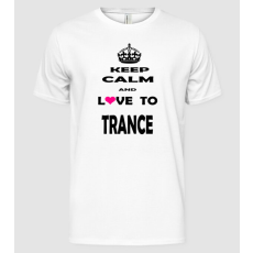 Pólómánia Keep Calm and Love To Trance - Férfi Alap póló