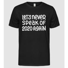 Pólómánia Let's never speak of 2020 again - Férfi Alap póló