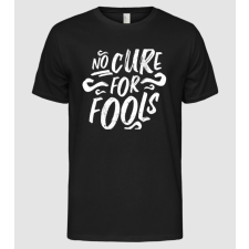 Pólómánia No cure for Fools - Hülyékre nincs orvosság - Férfi Alap póló férfi póló