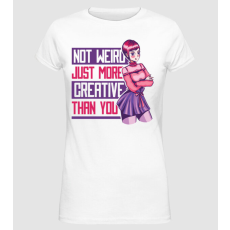 Pólómánia Not weird just more creative than you Anime - Női Alap póló