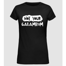 Pólómánia not your galambom - Női Alap póló női póló
