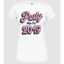 Pólómánia Party like its 2019 - Női Kerek nyakú Póló női póló