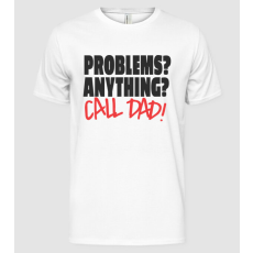 Pólómánia Problems? Anything? Call Dad - Problémád van? Hívd Apát! - Férfi Alap póló