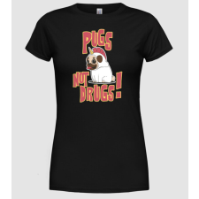Pólómánia Pugs not drugs - Női Kerek nyakú Póló női póló