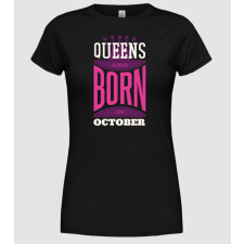 Pólómánia Queens are born in October - Női Kerek nyakú Póló női póló