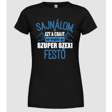 Pólómánia Sajnálom ezt a csajt lefoglalta egy szuperszexi FESTŐ - Női Kereknyakú Póló női póló