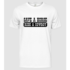 Pólómánia Save a Horse Ride a Cowboy.eps - Férfi Alap póló férfi póló