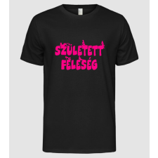 Pólómánia Született feleség - Férfi Alap póló férfi póló