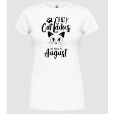 Pólómánia Szülinapos Crazy Cat Ladies AUGUSZTUS - Női Kerek nyakú Póló női póló