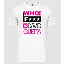 Pólómánia Who The Fuck Is David Guetta - Férfi Alap Póló férfi póló