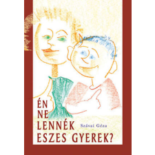 Pont Kiadó Én ne lennék eszes gyerek? gyermek- és ifjúsági könyv