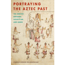  Portraying the Aztec Past – Angela Herren Rajagopalan idegen nyelvű könyv