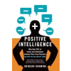  Positive Intelligence: Why Only 20% of Teams and Individuals Achieve Their True Potential and How You Can Achieve Yours – Shirzad Chamine