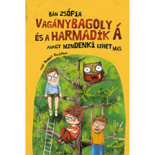 Pozsonyi Pagony Bán Zsófia - Vagánybagoly és a harmadik Á - Avagy mindenki lehet más regény