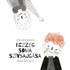 Pozsonyi Pagony Kft. Csák-Nagy Kriszta - Bezzeg Soma szívsajgása gyermek- és ifjúsági könyv