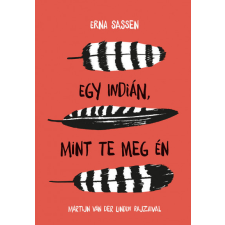 Pozsonyi Pagony Kft Erna Sassen - Egy indián, mint te meg én gyermek- és ifjúsági könyv