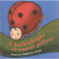 Pozsonyi Pagony Kft. Paulovkin Boglárka - A katicabogár elveszett pöttyei gyermek- és ifjúsági könyv