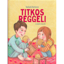Pozsonyi Pagony Kft. Titkos reggeli - Családi mesék gyermek- és ifjúsági könyv